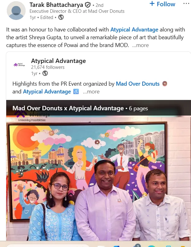 Tarak Bhattacharya, Executive Director and CEO at Mad Over Donuts, on LinkedIn: an honour to collaborate with Atypical Advantage and artist Shreya Gupta to unveil a piece of art capturing the essence of Powai and the MOD brand.