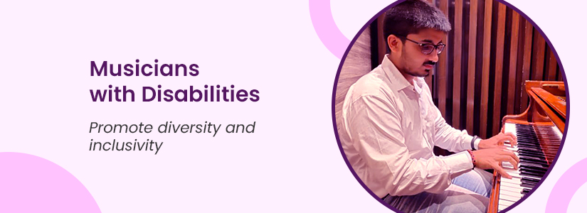 The background of the banner is pink. It has the image of a man playing piano . The text reads, Musicians with Disabilities. Promote Diversity & Inclusivity