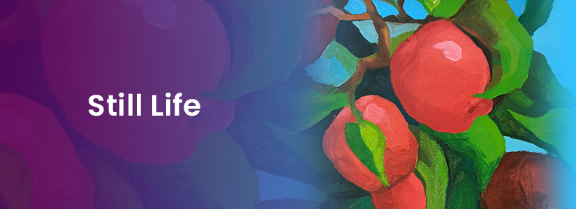 The background of the banner is purple and blue. It has the image of a tomato plant. The text reads, "Still Life".