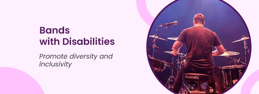 The background of the banner is pink. It has the image of a drum player. The text reads, Bands with Disabilities. Promote Diversity & Inclusivity