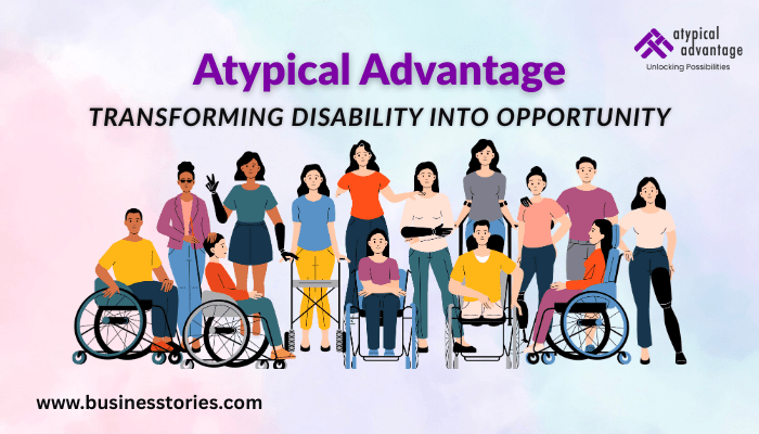 Business Stories: Atypical Advantage- Transforming Disability into Opportunity